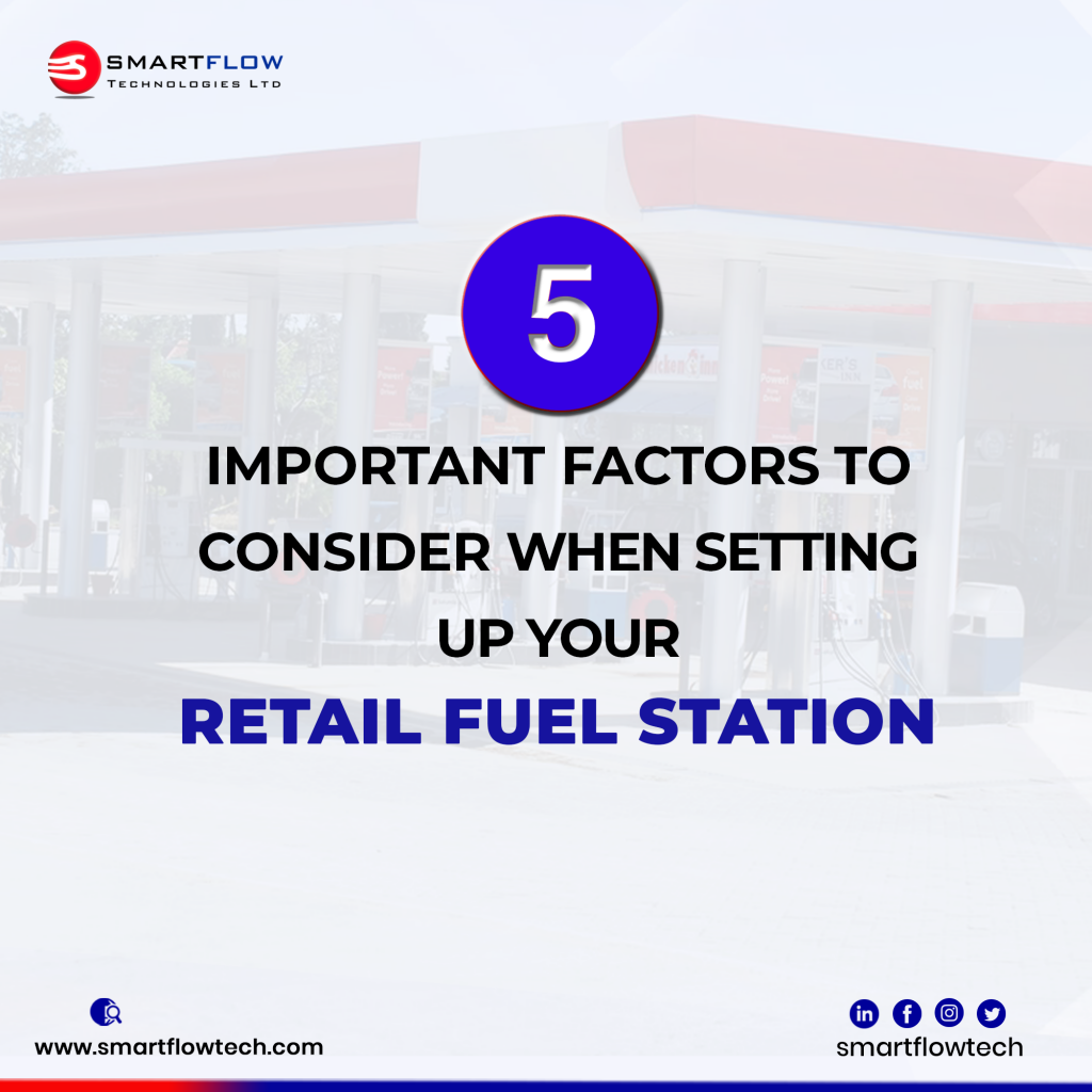 5 IMPORTANT FACTORS TO CONSIDER WHEN SETTING UP YOUR RETAIL FUEL